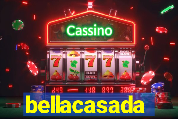 bellacasada