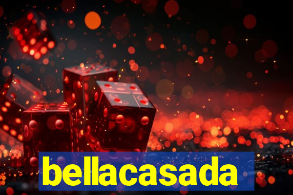 bellacasada