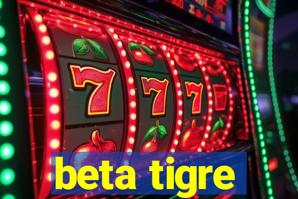 beta tigre