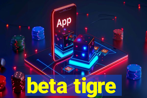 beta tigre