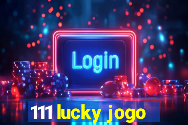 111 lucky jogo