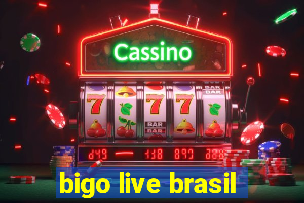 bigo live brasil