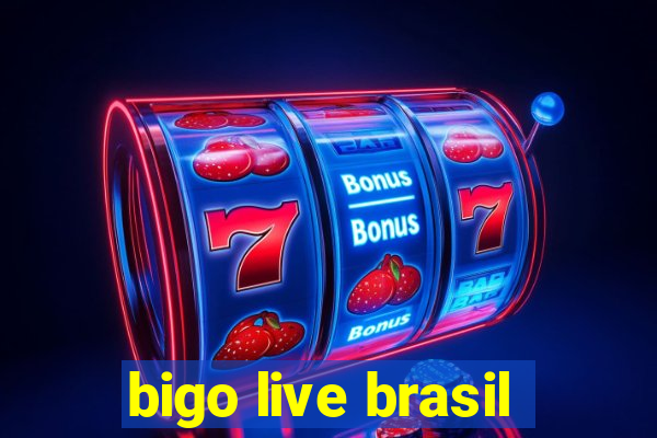 bigo live brasil