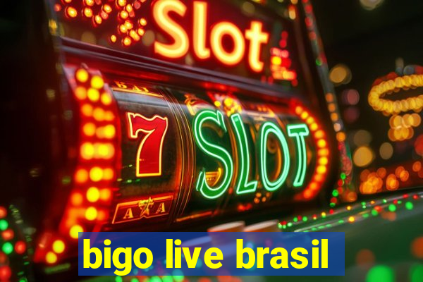 bigo live brasil