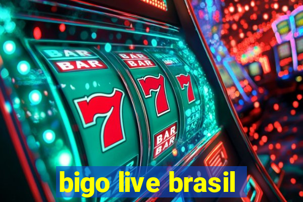 bigo live brasil