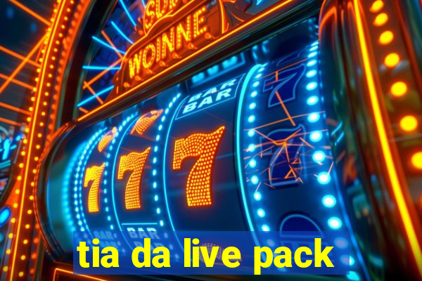 tia da live pack