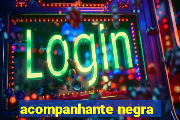 acompanhante negra