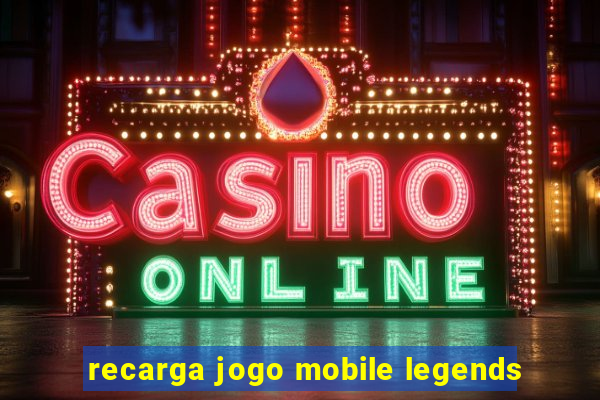 recarga jogo mobile legends