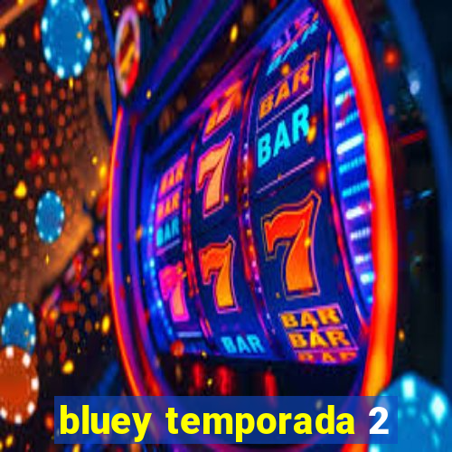 bluey temporada 2