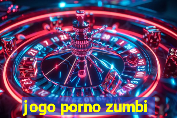 jogo porno zumbi