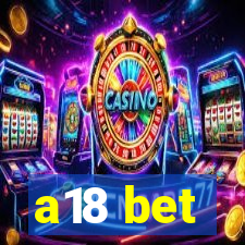 a18 bet