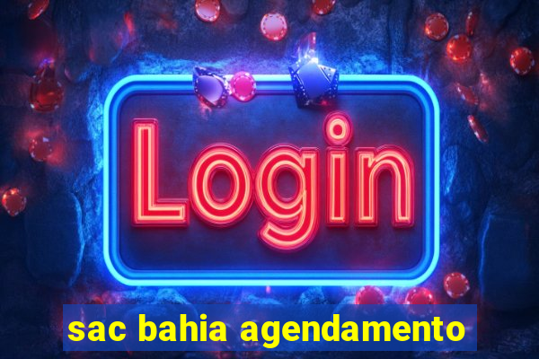 sac bahia agendamento