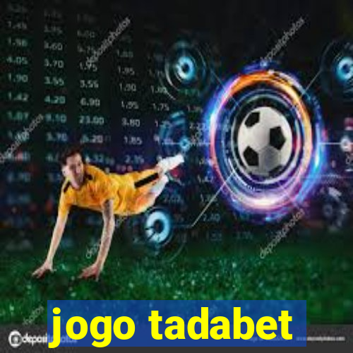 jogo tadabet