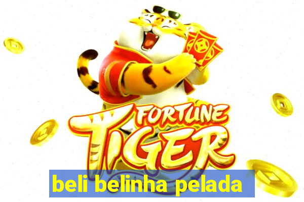 beli belinha pelada