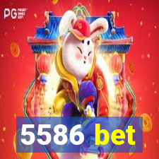 5586 bet