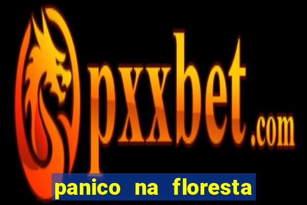 panico na floresta 4 filme completo dublado mega filmes