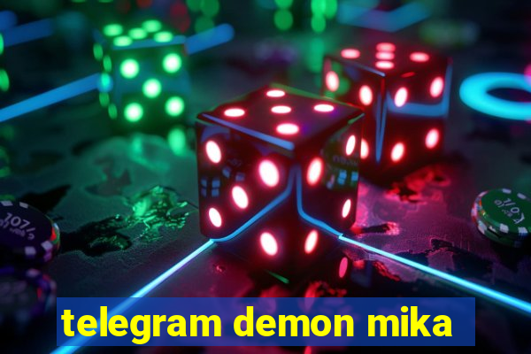 telegram demon mika