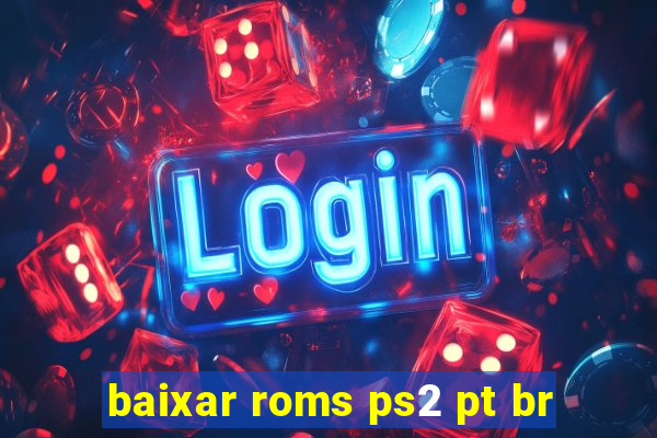 baixar roms ps2 pt br