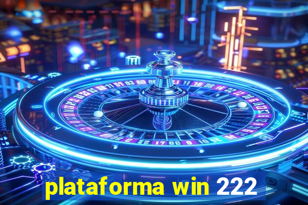 plataforma win 222