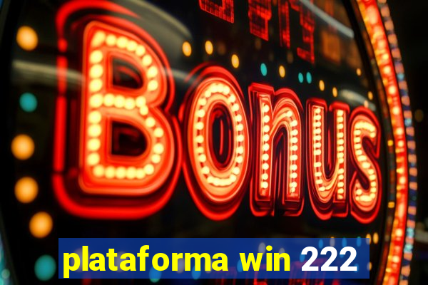 plataforma win 222