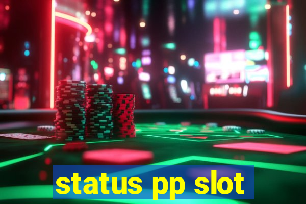 status pp slot