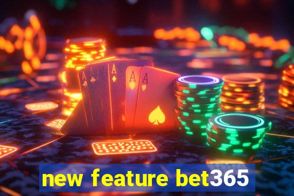 new feature bet365