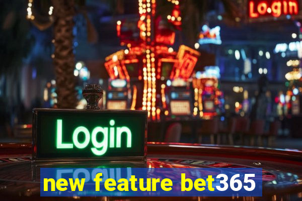 new feature bet365