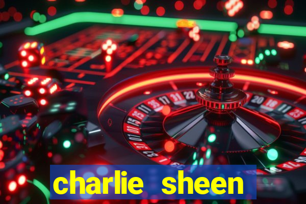 charlie sheen fortuna 2024