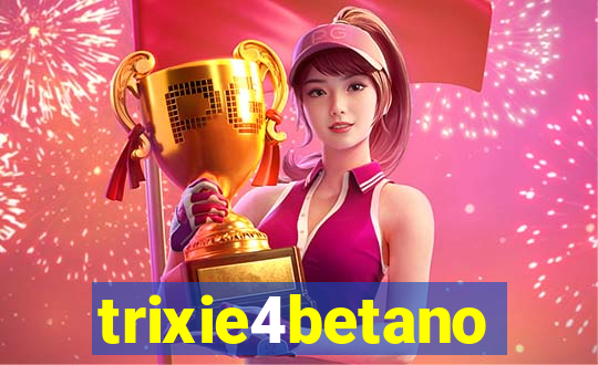 trixie4betano