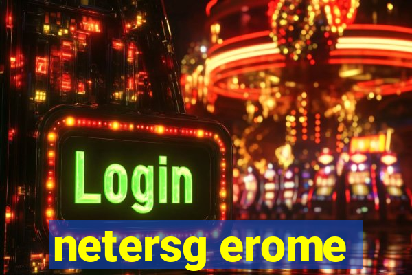 netersg erome