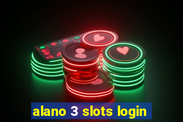 alano 3 slots login