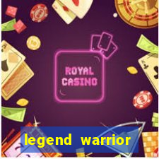 legend warrior dinheiro infinito