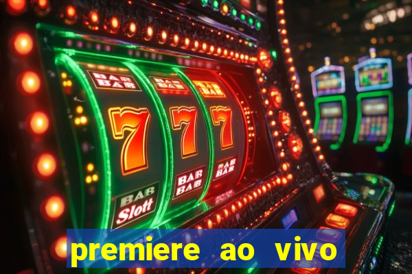 premiere ao vivo gratis fluminense