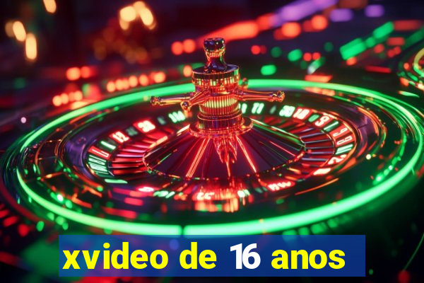 xvideo de 16 anos