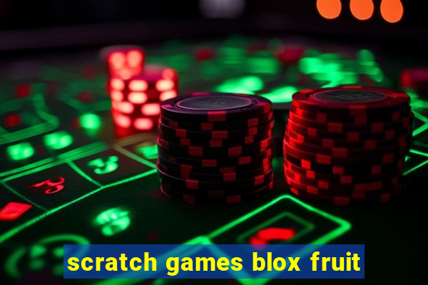 scratch games blox fruit