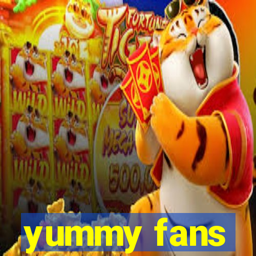 yummy fans