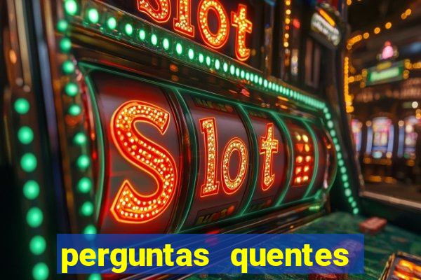 perguntas quentes para whatsapp