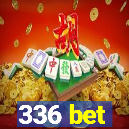 336 bet