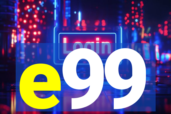 e99