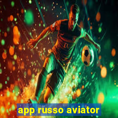 app russo aviator