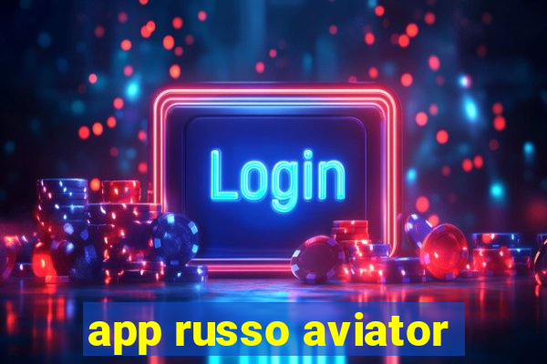 app russo aviator