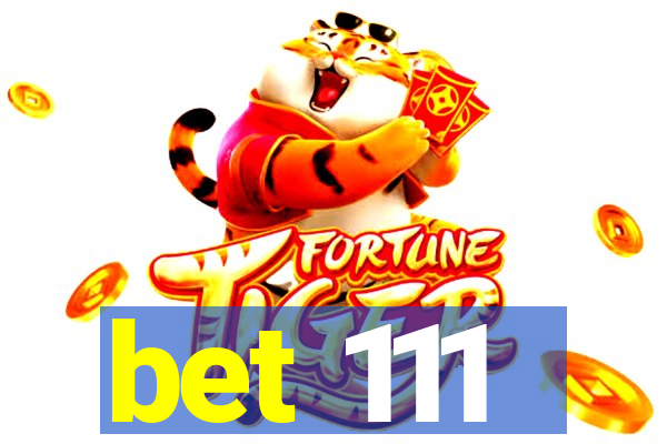 bet 111