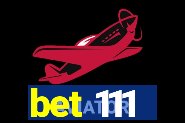 bet 111