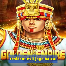 resident evil jogo baixar