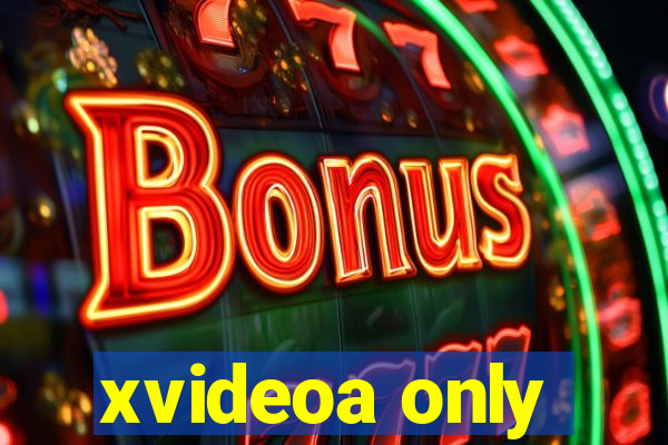 xvideoa only