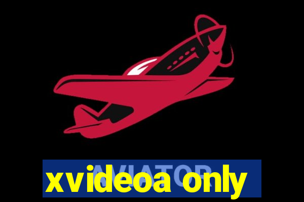 xvideoa only