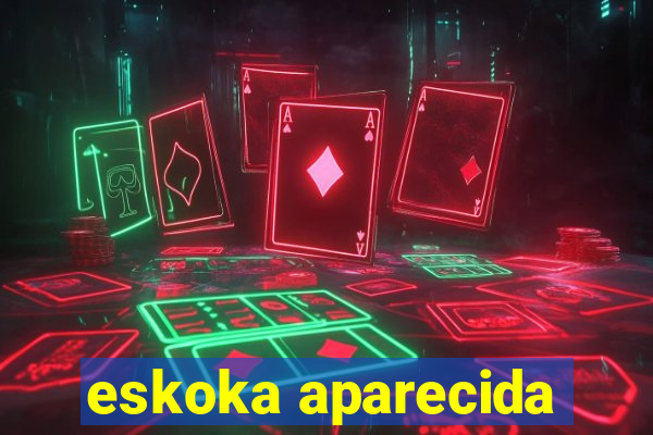 eskoka aparecida