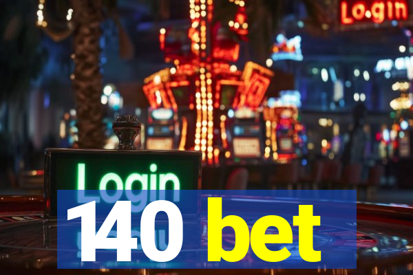 140 bet