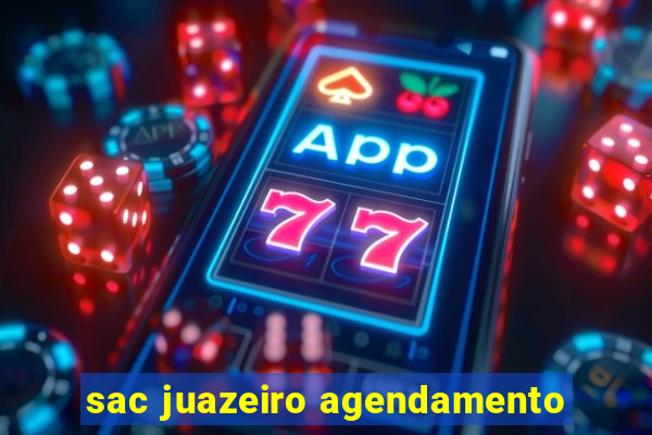 sac juazeiro agendamento