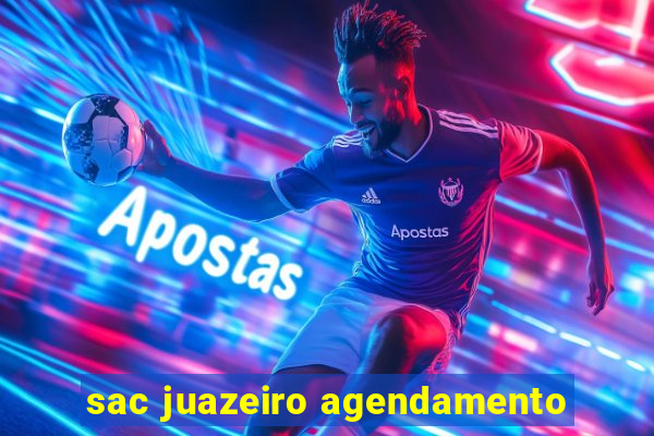 sac juazeiro agendamento